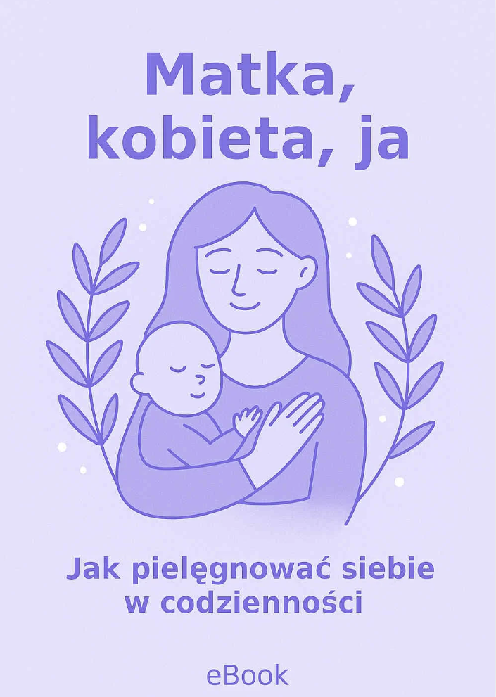 Matka, kobieta, ja – odnaleźć siebie w rodzicielstwie