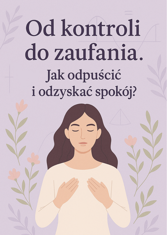 Od kontroli do zaufania. Jak odpuścić i odzyskać spokój