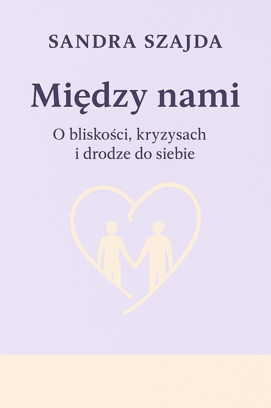 Między nami. O bliskości, kryzysach i drodze do siebie