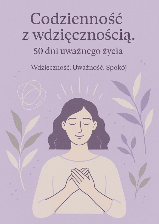Wdzięczność jako codzienna praktyka. 50 dni uważnego życia