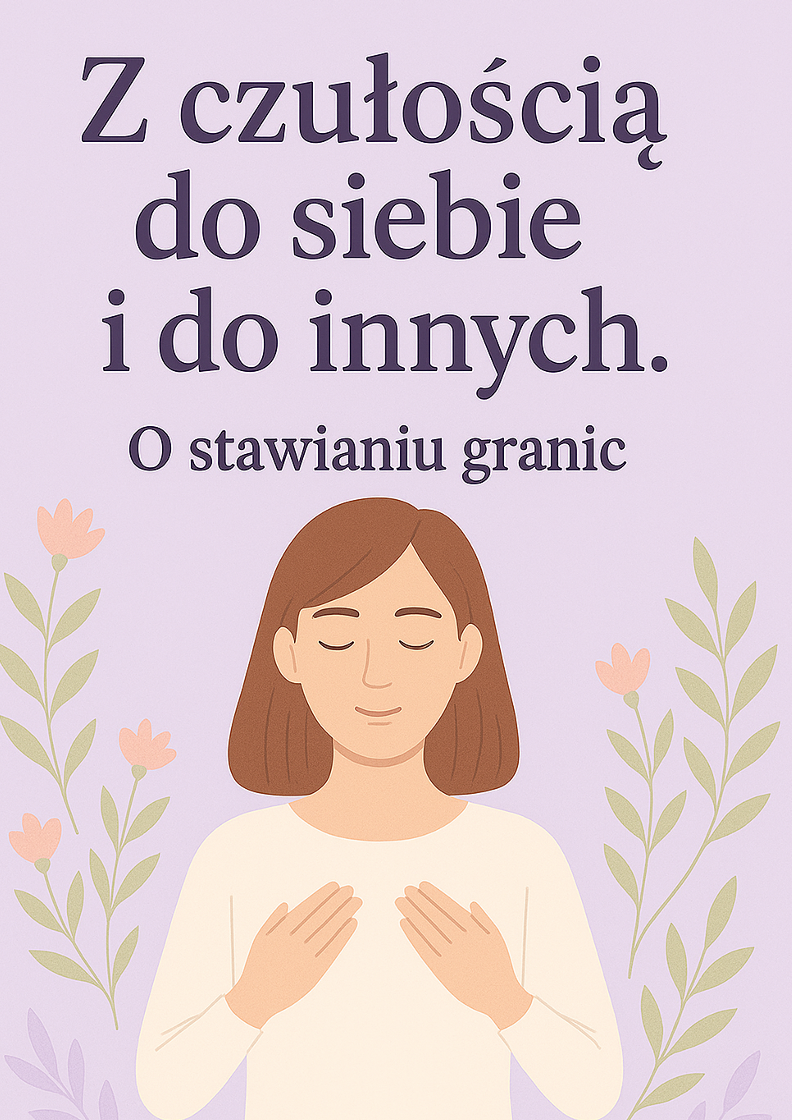 Z czułością do siebie i do innych. o stawianiu granic