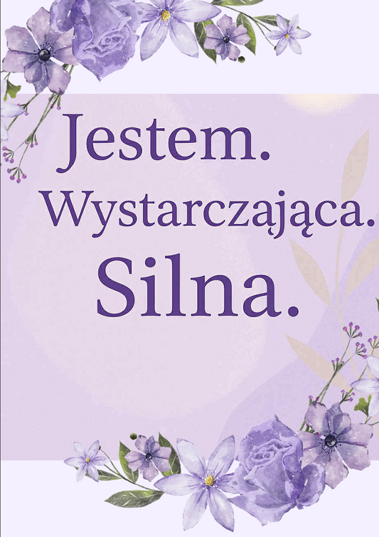 Jestem. Wystarczająca. Silna.